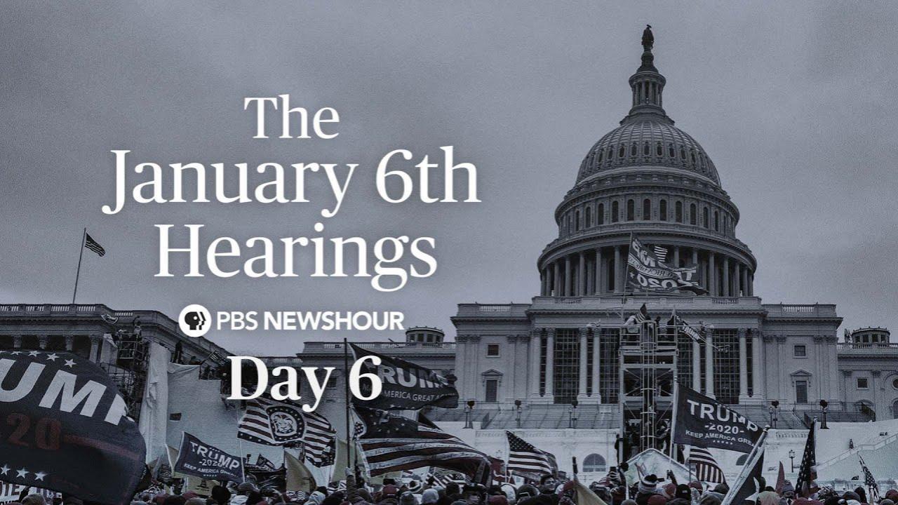 Jan 6 Hearing - Day 6